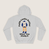 "Faith looks better when you study it" Hoodie