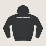 "Faith looks good on you" Hoodie