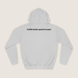 "Faith looks good on you" Hoodie