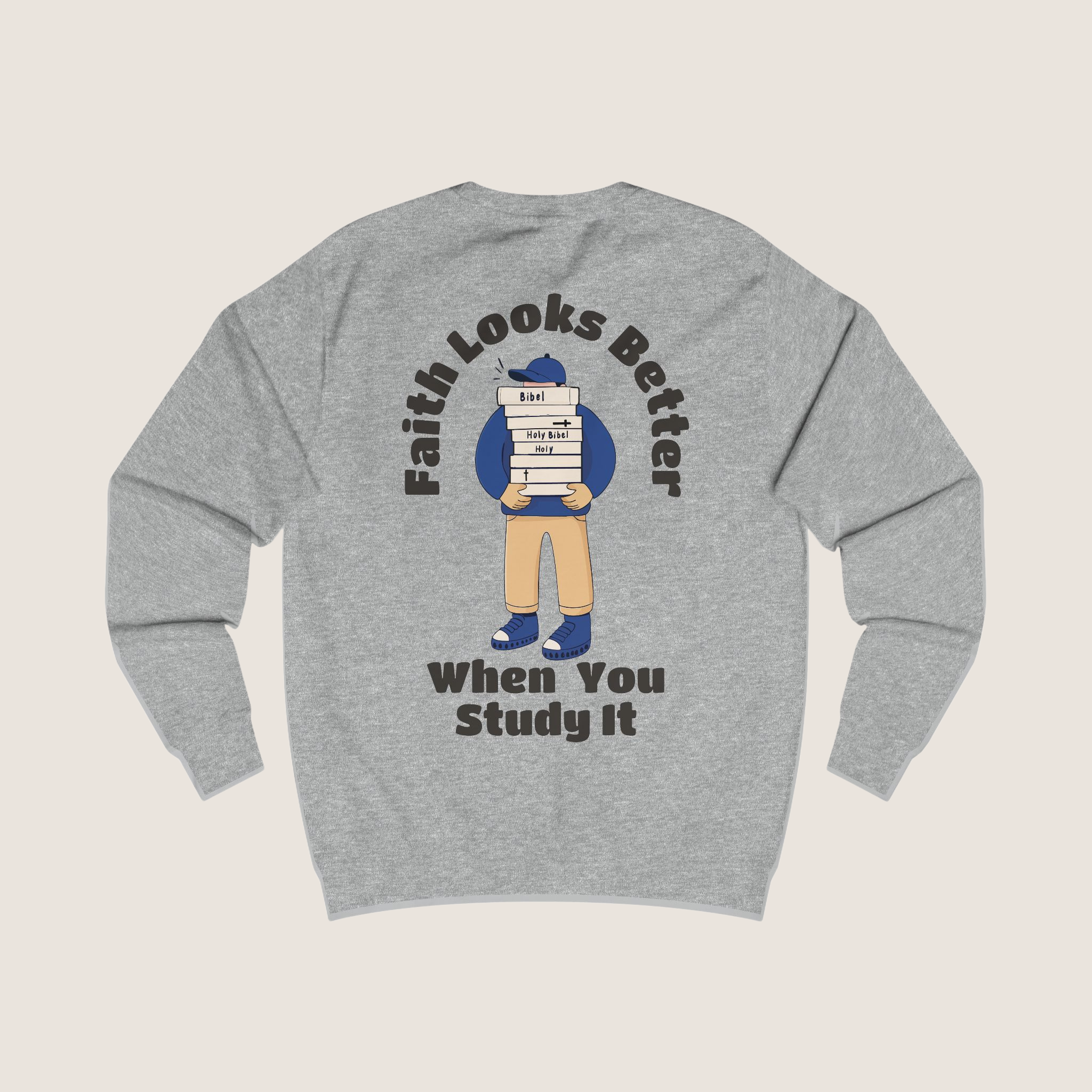 "Faith looks better when you study it" Sweater